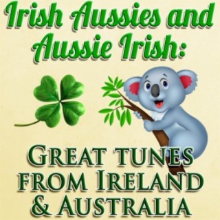 Irish Aussies and Aussie Irish: Great tunes from Ireland & Australia