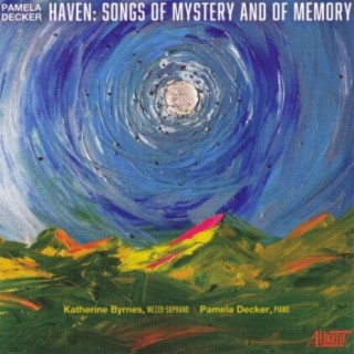 Pamela Decker: Haven-Songs of Mystery and of Memory