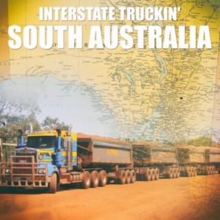 Interstate Truckin' - South Australia