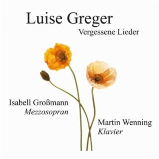 Luise Greger: Vergessene Lieder