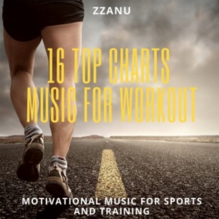 16 Top Charts Music for Workout (Motivational Music for Sports and Training)