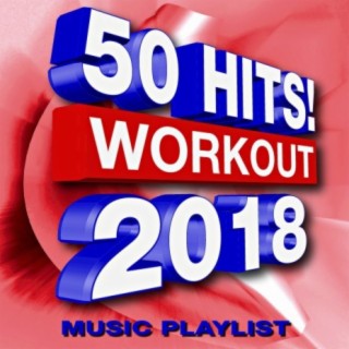50 Hits! Workout 2018 – Music Playlist