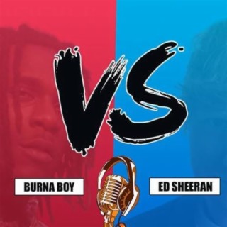 Burna Boy VS Ed Sheeran