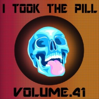 I Took The Pill, Vol. 41