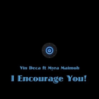 I Encourage You (feat. Myra Maimoh)