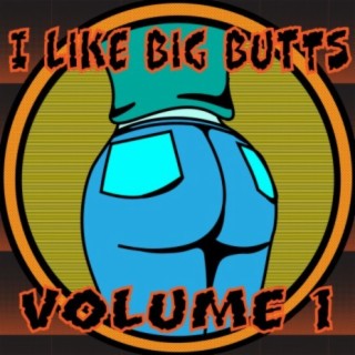 I Like Big Butts, Vol. 1