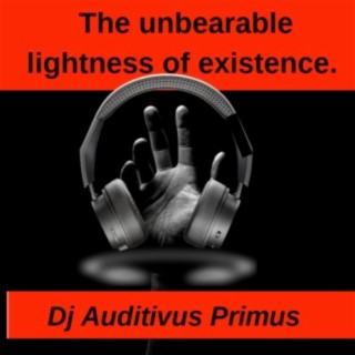 The Unbearable Lightness of Existence