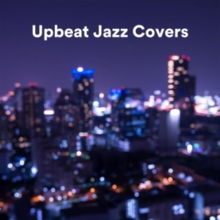 Upbeat Jazz Covers