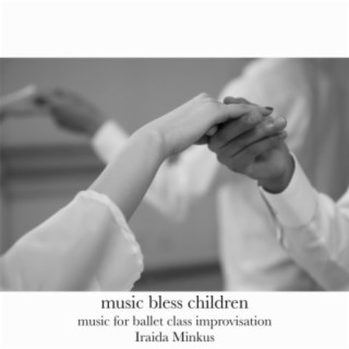 music bless children -music for ballet class improvisation-