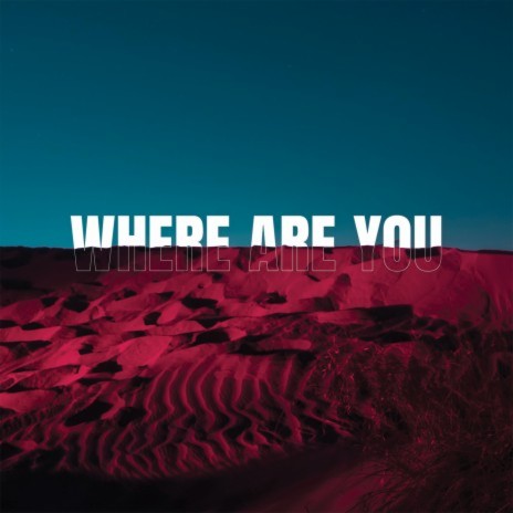 Where Are You | Boomplay Music