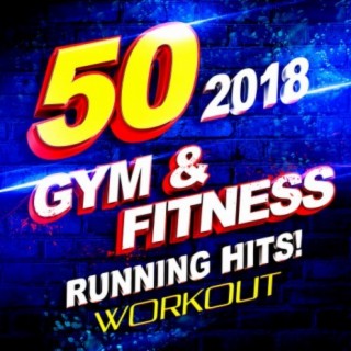 50 Gym & Fitness Running Hits! 2018