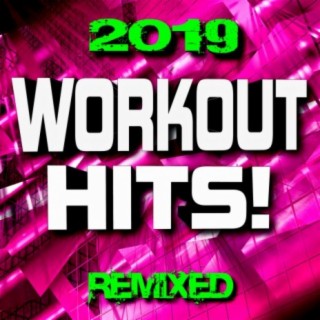 Workout Hits! 2019 Remixed