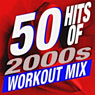 50 Hits of 2000s Workout Mix