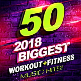 50 2018 Biggest Workout + Fitness Music Hits!