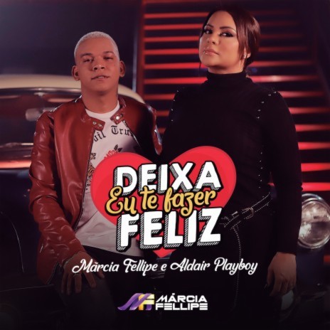 Deixa Eu Te Fazer Feliz ft. Aldair Playboy | Boomplay Music