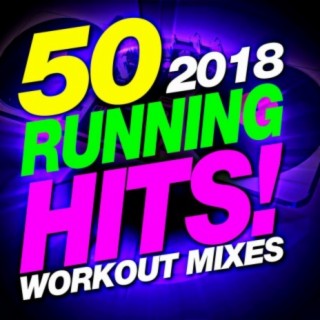 50 Running Hits! 2018 Workout Mixes