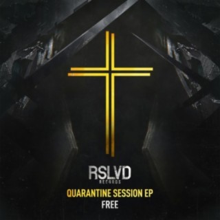 RSLVD - FREE QUARANTINE SESSION EP