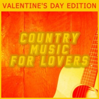 Country Music for Lovers - Valentine's Day Edition