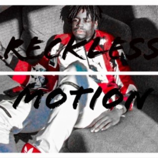 Reckless Motion