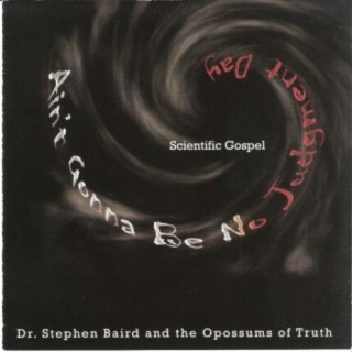 Dr Stephen M Baird & The Opossums of Truth