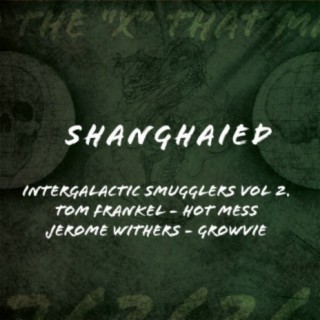 Intergalactic Smugglers, Vol. 2. Shanghaied Records
