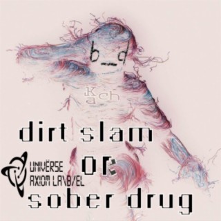 Dirt Slam Or Sober Drug