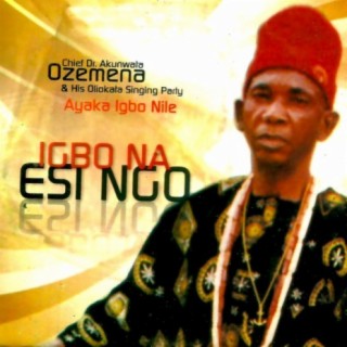 Chief Dr. Akunwata Ozemena and his Oliokata Singing Party Ayaka Igbo Nile