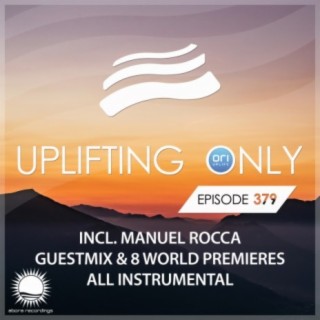 Uplifting Only Episode 379 (incl. Manuel Rocca Guestmix) All Instrumental