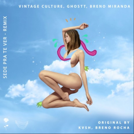 Sede Pra Te Ver (Vintage Culture & Ghostt Remix) ft. Ghostt, Breno Miranda, KVSH & Breno Rocha | Boomplay Music