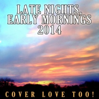 Late Nights Early Mornings 2014