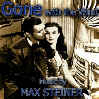 Max Steiner - Music From 'Gone With The Wind'