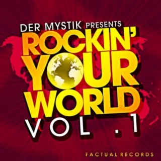 Der Mystik presents Rockin Your World Vol. 1