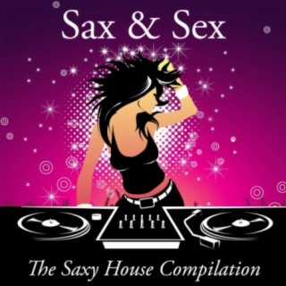 Sax & Sex - The Saxy House Compilation