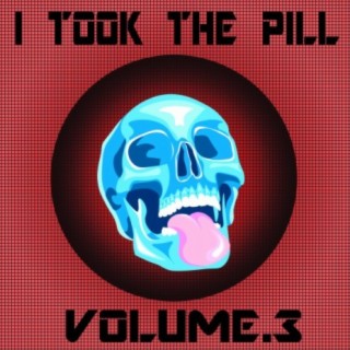 I Took The Pill, Vol. 3