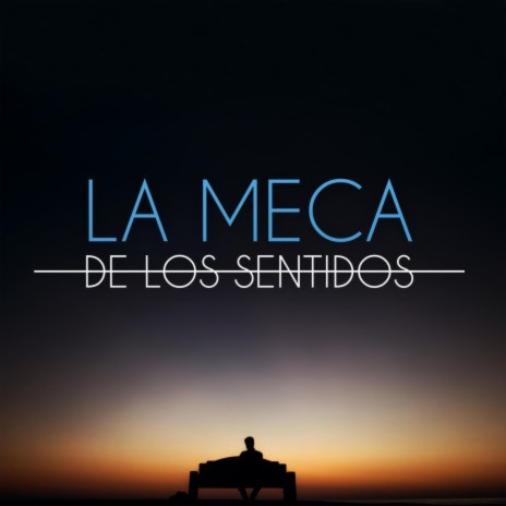 La Meca de los Sentidos | Boomplay Music