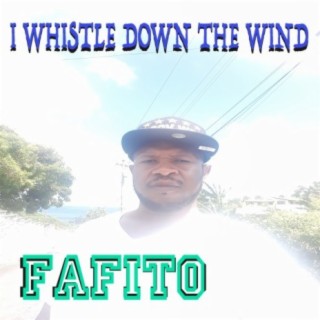 I Whistle Down The Wind