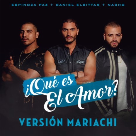 ¿Qué Es El Amor? (Versión Mariachi) ft. Espinoza Paz & Nacho | Boomplay Music