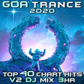 Goa Trance 2020 Top 40 Chart Hits, Vol. 2 (Goa Doc 3Hr DJ Mix)