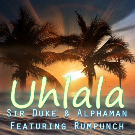 Uh La La La ft. Alphaman & Rumpunch | Boomplay Music