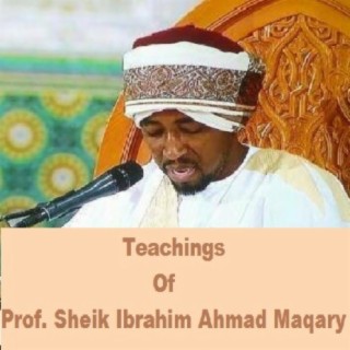 Teachings of Prof. Sheik Ibrahim Ahmad Maqary