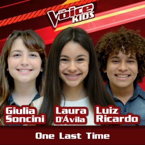 One Last Time (Ao Vivo / The Voice Brasil Kids 2017) ft. Laura D'Ávila & Luiz Ricardo | Boomplay Music