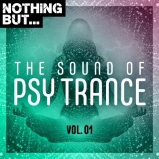 Nothing But... The Sound of Psy Trance, Vol. 01