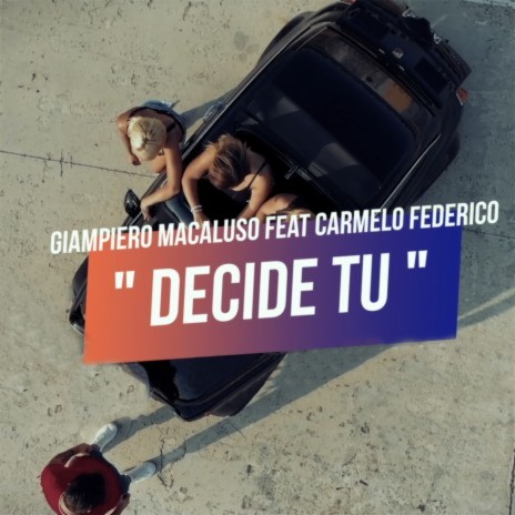 Decide tu ft. Carmelo Federico | Boomplay Music