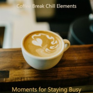 Moments for Staying Busy