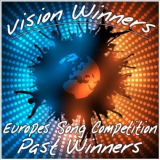 Vision Winners: Europes Song Competition Past Winners