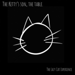 The Ketty's Son, The Table.