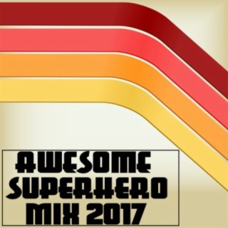 Awesome Superhero Mix 2017