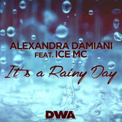 It's a Rainy Day (Alexandra Damiani Radio Edit) ft. Ice MC | Boomplay Music