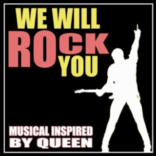 We Will Rock You (Musical Inspired By Queen)