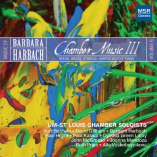 Music of Barbara Harbach, Vol. 6: Chamber Music III - Reeds, Brass, Strings, Harpsichord and Piano